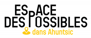 Logo du projet, sur fond blanc, constitué du texte "Espace des Possibles" en noir, suivi d'une épingle de géolocalisation et de la phrase "dans Ahuntsic" en jaune.